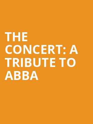 The Concert A Tribute to Abba, Van Wezel Performing Arts Hall, Sarasota