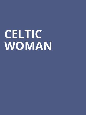 Celtic Woman, Van Wezel Performing Arts Hall, Sarasota