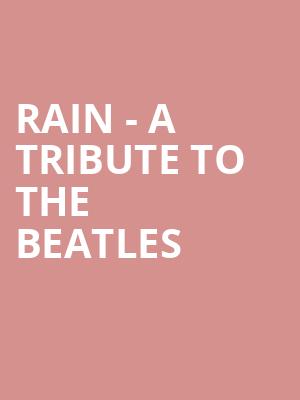 Rain A Tribute to the Beatles, Van Wezel Performing Arts Hall, Sarasota