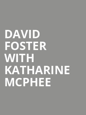 David Foster with Katharine McPhee, Van Wezel Performing Arts Hall, Sarasota