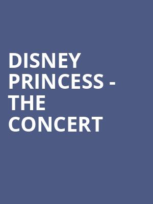 Disney Princess The Concert, Van Wezel Performing Arts Hall, Sarasota