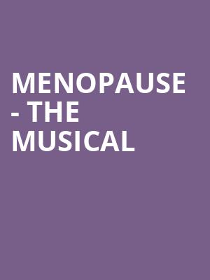 Menopause The Musical, Van Wezel Performing Arts Hall, Sarasota