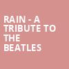 Rain A Tribute to the Beatles, Van Wezel Performing Arts Hall, Sarasota
