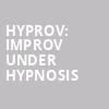 HYPROV Improv Under Hypnosis, Van Wezel Performing Arts Hall, Sarasota