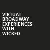 Virtual Broadway Experiences with WICKED, Virtual Experiences for Sarasota, Sarasota