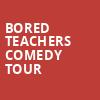 Bored Teachers Comedy Tour, Van Wezel Performing Arts Hall, Sarasota